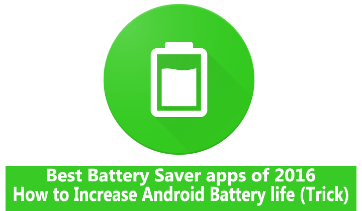 best battery life 2016 1 - Top 5 Battery Saver Apps for Rooted Android