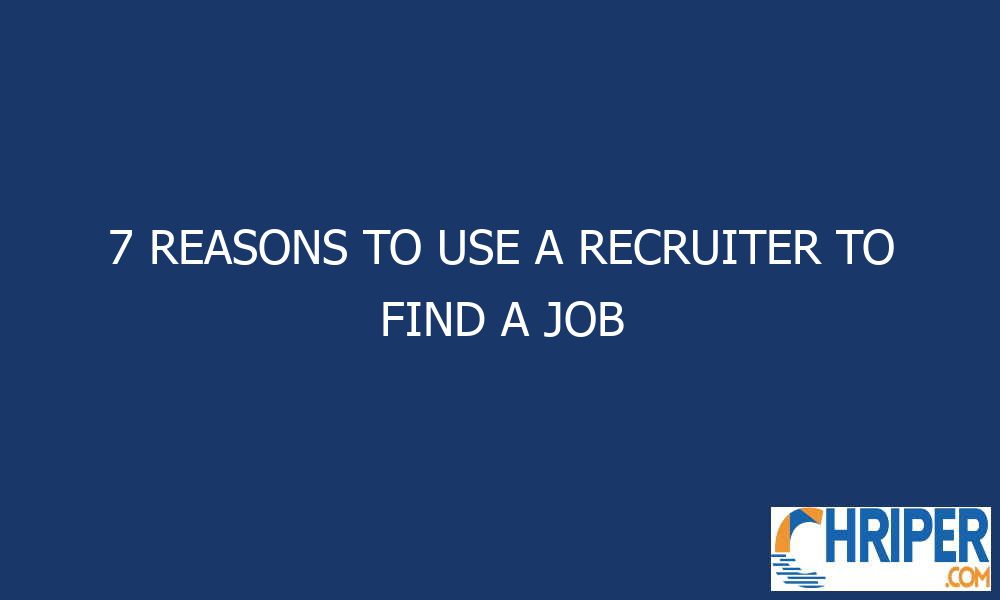 7 reasons to use a recruiter to find a job 225 - 7 Reasons to Use a Recruiter to Find a Job