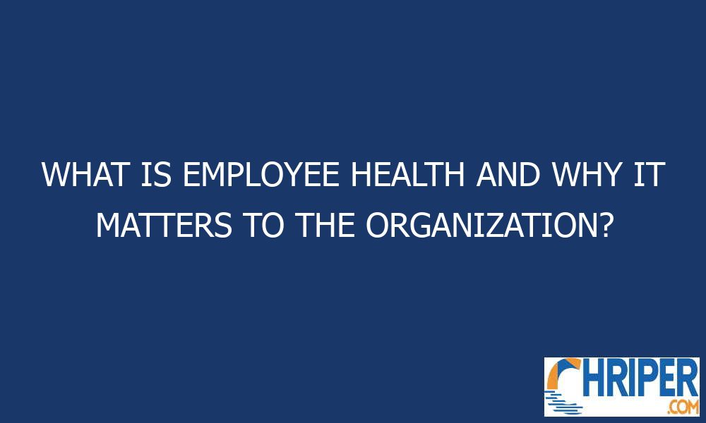 what is employee health and why it matters to the organization 106 - What is Employee Health and Why it Matters to the Organization?